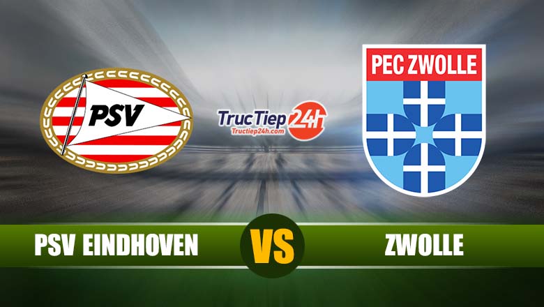 Trực tiếp PSV Eindhoven vs Zwolle, 19h30 ngày 13/5 - Ảnh 2