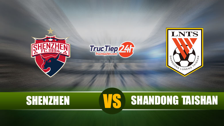 Trực tiếp Shenzhen FC vs Shandong Taishan, 17h00 ngày 14/5 - Ảnh 1