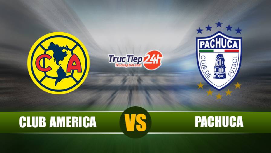 Trực tiếp Club America vs Pachuca 9h05 ngày 17/5 - Ảnh 1