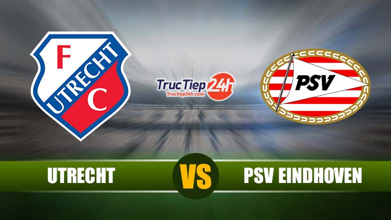 Trực tiếp Utrecht vs PSV Eindhoven, 19h30 ngày 16/5 - Ảnh 2