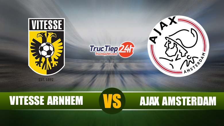Trực tiếp Vitesse Arnhem vs Ajax Amsterdam, 19h30 ngày 16/5 - Ảnh 1