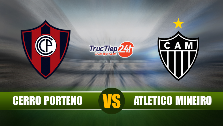 Trục tiếp Cerro Porteno vs Atletico Mineiro, 7h00 ngày 20/5 - Ảnh 2