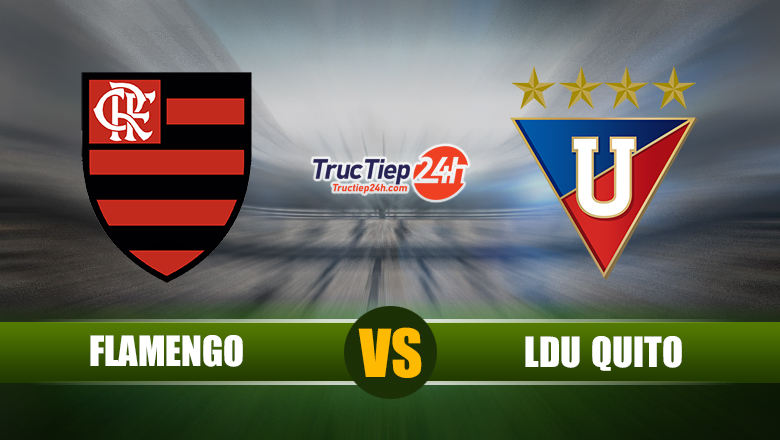 Trục tiếp Flamengo vs LDU Quito, 7h00 ngày 20/5 - Ảnh 1