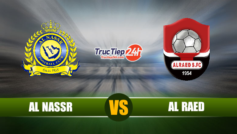 Trực tiếp Al-Nassr vs Al-Raed, 01h00 ngày 21/5 - Ảnh 1