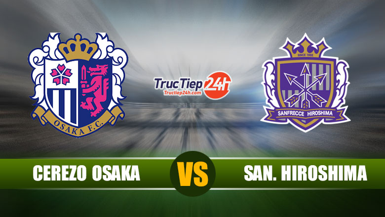 Trực tiếp Cerezo Osaka vs Sanfrecce Hiroshima, 13h00 ngày 23/5 - Ảnh 1