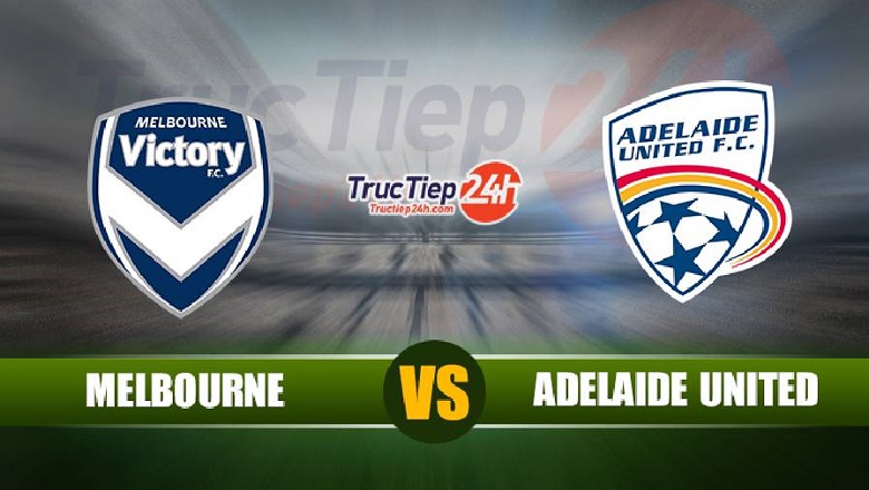 Trực tiếp Melbourne Victory vs Adelaide United, 15h10 ngày 23/5 - Ảnh 1