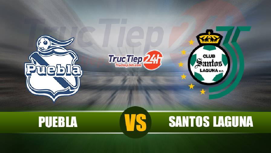 Trực tiếp Puebla vs Santos Laguna, 7h ngày 24/5 - Ảnh 1