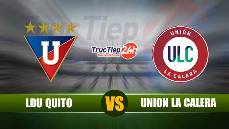 Trực tiếp LDU Quito vs Union La Calera, 07h00 ngày 28/5 - Ảnh 1