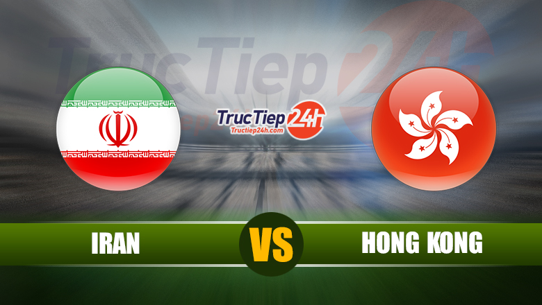 Soi kèo, nhận định Iran vs Hong Kong, 21h30 ngày 3/6 - Ảnh 1
