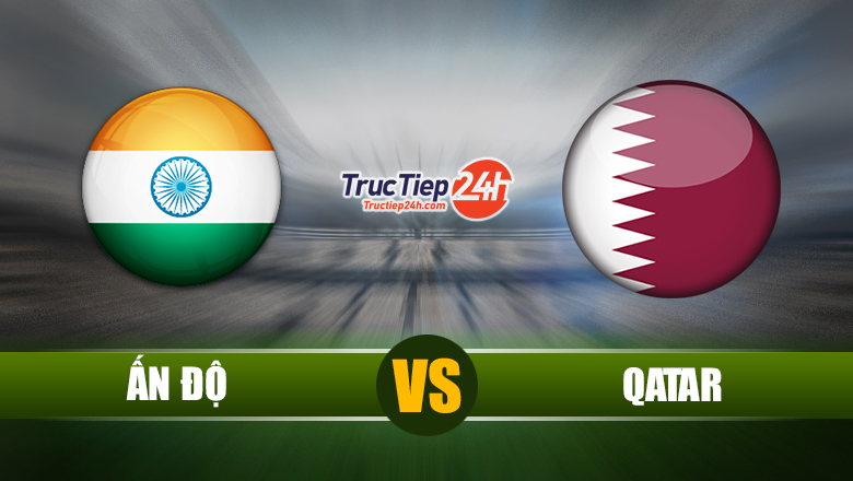 Trực tiếp Ấn Độ vs Qatar, 0h00 ngày 4/6 - Ảnh 1