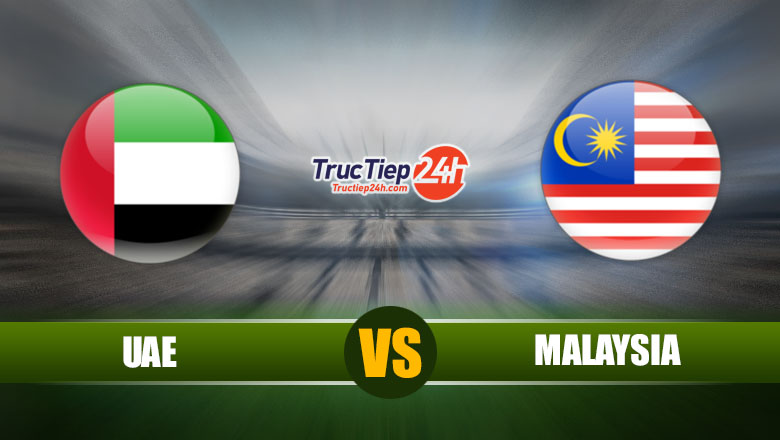 Trực tiếp UAE vs Malaysia, 23h45 ngày 3/6 - Ảnh 1