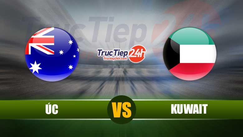 Trực tiếp Úc vs Kuwait, 02h00 ngày 4/6 - Ảnh 2