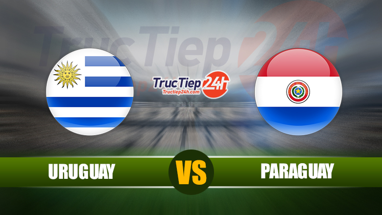 Trực tiếp Uruguay vs Paraguay, 5h00 ngày 4/6 - Ảnh 1