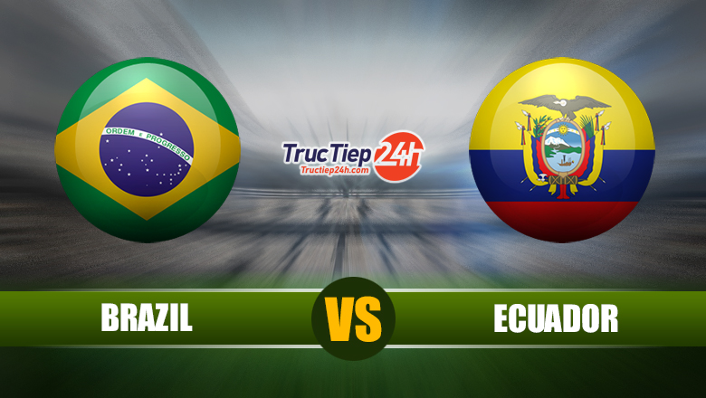 Trực tiếp Brazil vs Ecuador, 7h30 ngày 5/6 - Ảnh 1