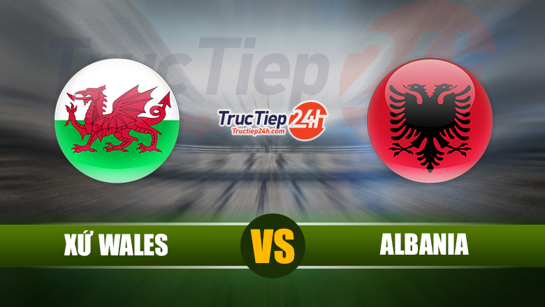 Link xem trực tiếp Xứ Wales vs Albania, 23h00 ngày 5/6 - Ảnh 1