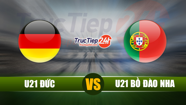 Trực tiếp U21 Đức vs U21 Bồ Đào Nha, 2h00 ngày 7/6 - Ảnh 1