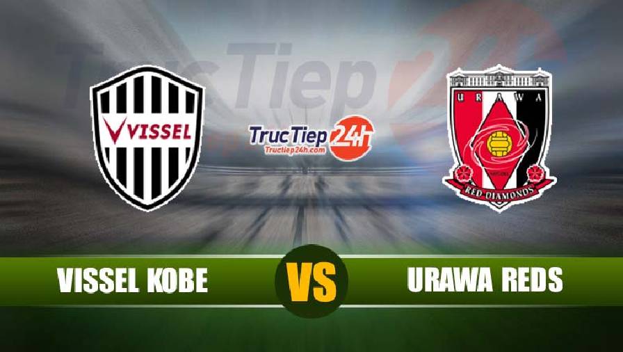 Trực tiếp Vissel Kobe vs Urawa Reds, 16h00 ngày 6/6 - Ảnh 1