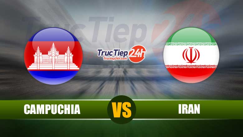 Trực tiếp Campuchia vs Iran, 21h30 ngày 11/6 - Ảnh 1