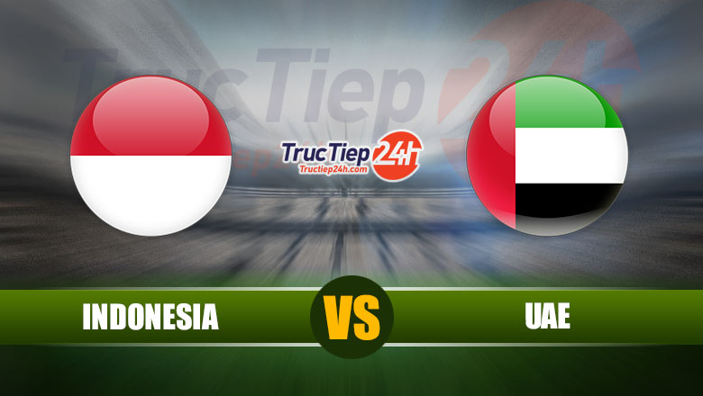 Trực tiếp Indonesia vs UAE, 23h45 ngày 11/6 - Ảnh 1