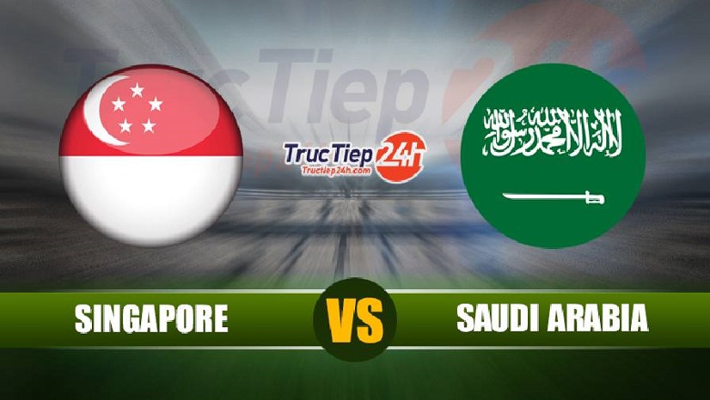 Trực tiếp Singapore vs Saudi Arabia, 01h00 ngày 12/6 - Ảnh 1