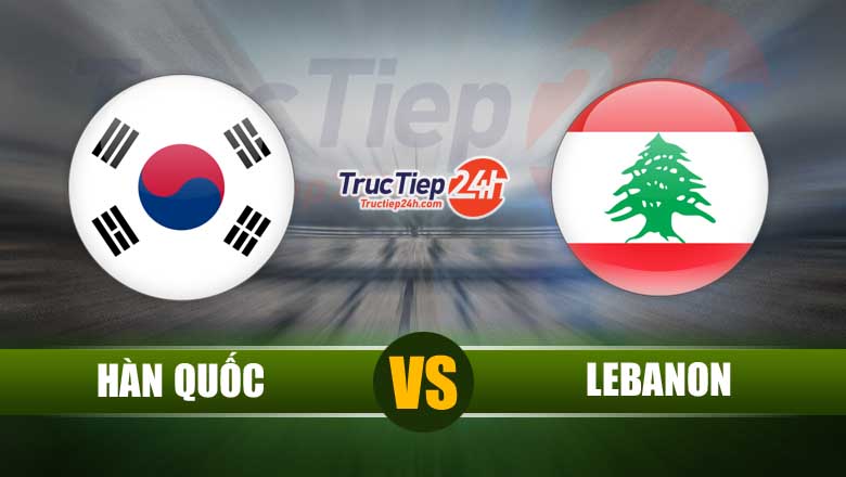 Trực tiếp Hàn Quốc vs Lebanon, 13h00 ngày 13/6 - Ảnh 1