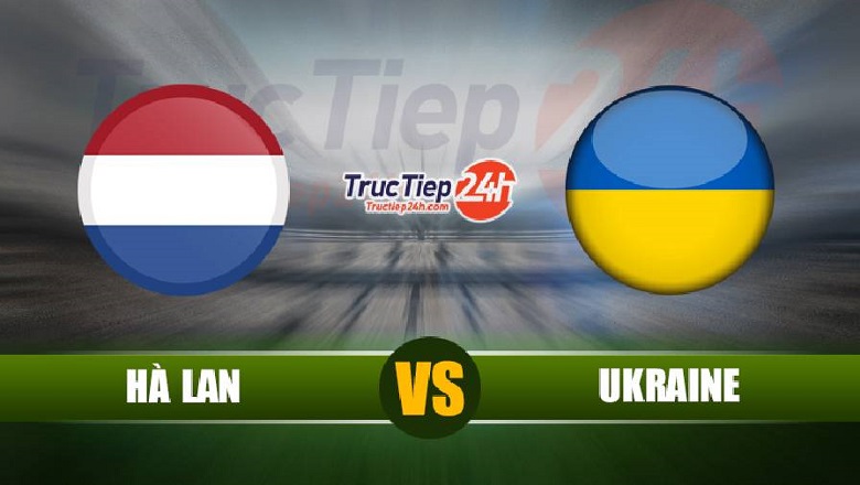 Link xem trực tiếp Hà Lan vs Ukraine, 02h00 ngày 14/6 - Ảnh 1