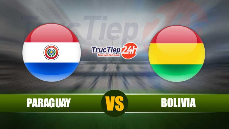 Trực tiếp Paraguay vs Bolivia, 07h00 ngày 15/6 - Ảnh 1