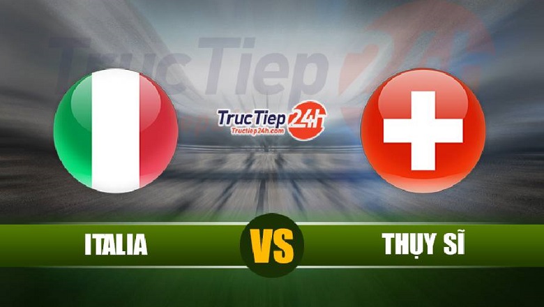 Link xem trực tiếp Ý vs Thụy Sĩ, 02h00 ngày 17/6 - Ảnh 1