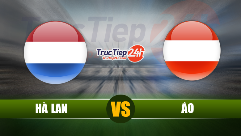 Link xem trực tiếp Hà Lan vs Áo, 02h00 ngày 18/6 - Ảnh 1