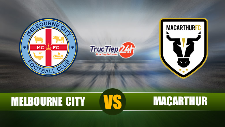 Trực tiếp Melbourne City vs FC Macarthur, 13h05 ngày 20/6 - Ảnh 1