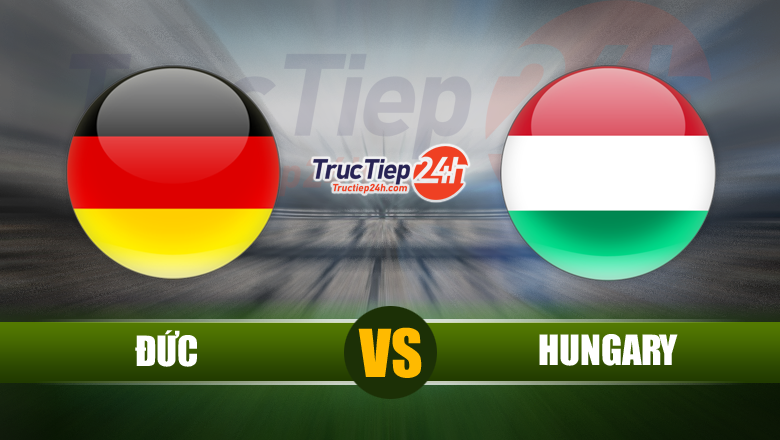 Link xem trực tiếp Đức vs Hungary, 02h00 ngày 24/6 - Ảnh 1