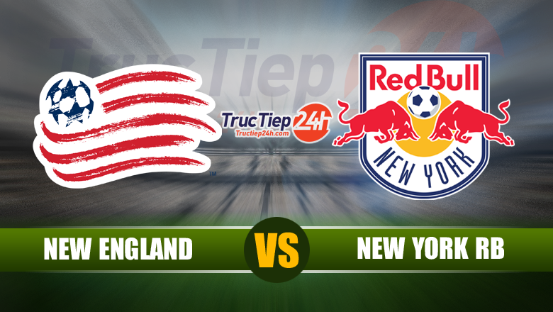 Link xem trực tiếp New England vs New York RB, 06h00 ngày 24/6 - Ảnh 1
