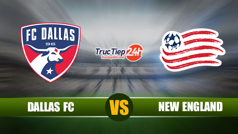 Link xem trực tiếp FC Dallas vs New England, 8h00 ngày 28/6 - Ảnh 1