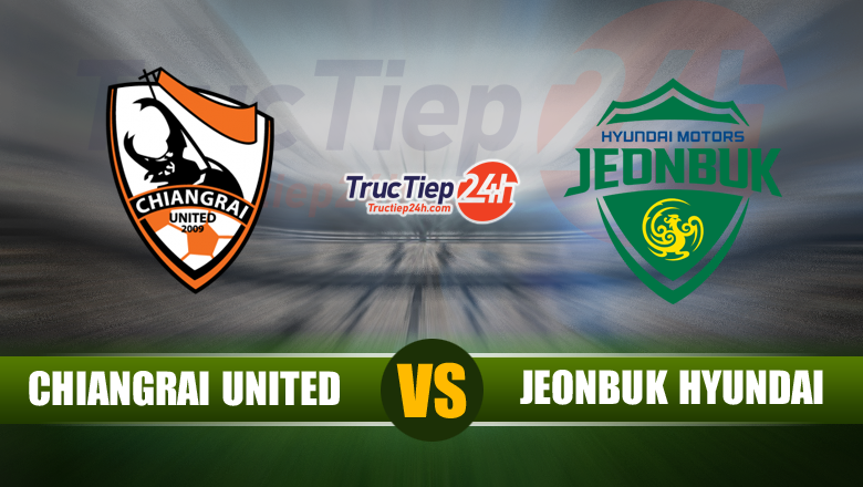Link xem trực tiếp Chiangrai United vs Jeonbuk Hyundai, 23h00 ngày 7/7 - Ảnh 1