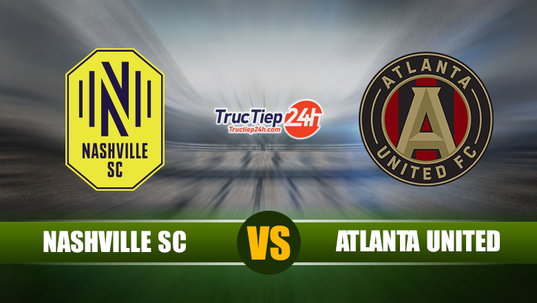 Link xem trực tiếp Nashville SC vs Atlanta United, 7h30 ngày 9/7 - Ảnh 1