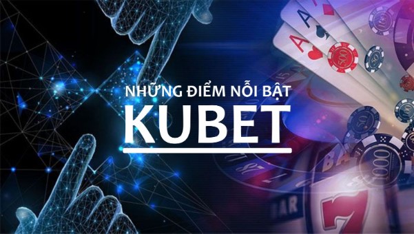 KUBET - Điều Gì Làm Nên Tên Tuổi Của Nhà Cái KUBET và KU Casino - Ảnh 4
