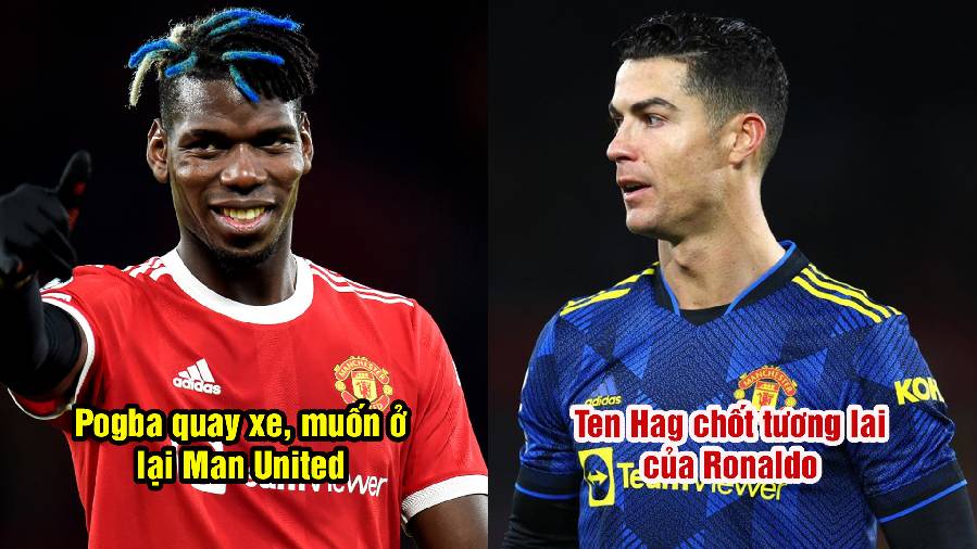 Tin Man United 18/5: Pogba 'quay xe' muốn ở lại; Ten Hag chốt tương lai của Ronaldo