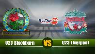 Soi kèo nhận định U23 Blackburn vs U23 Liverpool, 01h00 ngày 20/4 - giải U23 Premier League