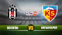 Soi kèo, nhận định Besiktas vs Kayserispor 0h30 ngày 25/04– VĐQG Thổ Nhĩ Kỳ