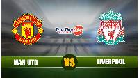 Soi kèo, nhận định Man Utd vs Liverpool, 22h30 ngày 2/5 - giải Premier League