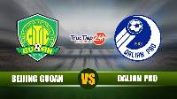 Soi kèo, nhận định Beijing Gouan vs Dalian Pro 19h00 ngày 4/5