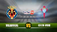 Nhận định Villarreal vs Celta Vigo, 23h30 ngày 9/5 – VĐQG Tây Ban Nha