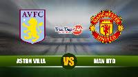 Soi kèo, nhận định Aston Villa vs Man Utd, 20h05 ngày 09/05 - Ngoại hạng Anh