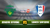 Soi kèo, nhận định Jeonbuk Hyundai vs Suwon Samsung 14h30 ngày 9/5 – VĐQG Hàn Quốc