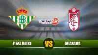 Soi kèo, nhận định Real Betis vs Granada, 02h00 ngày 11/05 - VĐQG Tây Ban Nha