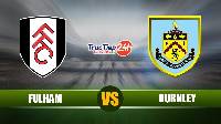 Soi kèo, nhận định Fulham vs Burnley 2h00 ngày 11/5–  Ngoại hạng Anh