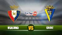 Soi kèo, nhận định Osasuna vs Cadiz 00h00 ngày 11/5–  VĐQG Tây Ban Nha