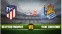 Soi kèo, nhận định Atletico Madrid vs Real Sociedad, 03h00 ngày 13/5 - VĐQG Tây Ban Nha