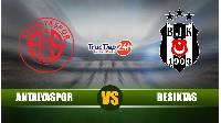 Nhận định, soi kèo Antalyaspor vs Besiktas, 00h45 ngày 19/5