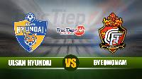 Soi kèo, nhận định Ulsan Hyundai vs Gyeongnam, 17h00 ngày 26/5